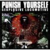Punish Yourself – Sexplosive Locomotive