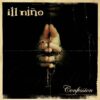 Ill Nino – Confession