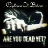 Children Of Bodom – Are You Dead Yet