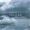 Pelican – The Fire in Our Throats Will Beckon the Thaw