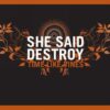 She Said Destroy – Time Like Vines