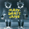 Mary Beats Jane – Mary Beats Jane