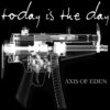 Today Is The Day – Axis of Eden