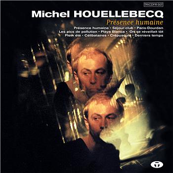 Michel Houellebecq – PréSence Humaine