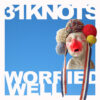 31knots – Worried Well
