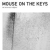 Mouse On The Keys – An Anxious Object