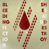 She Said Destroy – Bleeding Fiction