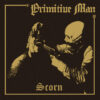 Primitive Man – Scorn