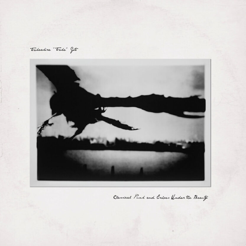 Takaakira « Taka » Goto – Classical Punk And Echoes Under The Beauty