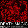 Health – Death Magic