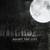 Haunt The City – Lost In A Place No One Is Able To Find