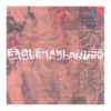 Eaglehaslanded – s/t 7&Prime;