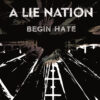 A Lie Nation – Begin Hate