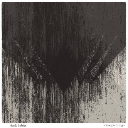 Dark Habits – Cave Paintings