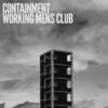 Containment/Working Men&rsquo;s Club – Split