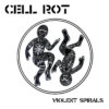 Cell Rot – Violent Spirals