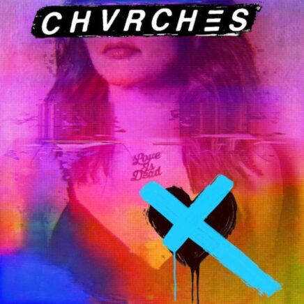 chvrches-love-is-dead