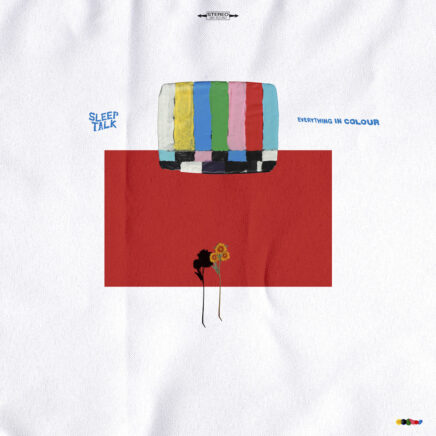 Sleep Talk – Everything In Colour