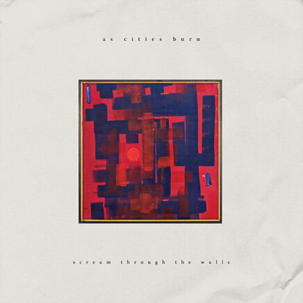 as-cities-burn-scream-through-the-walls
