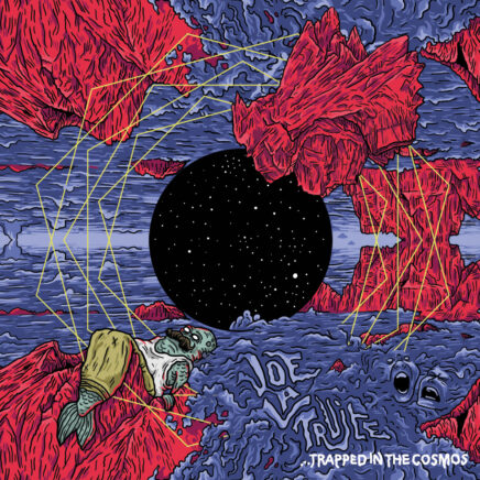 Joe la Truite – Trapped in the Cosmos