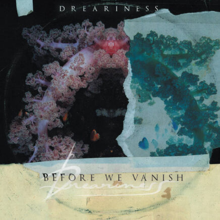 dreariness-before-we-vanish