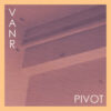 Vanr – Pivot