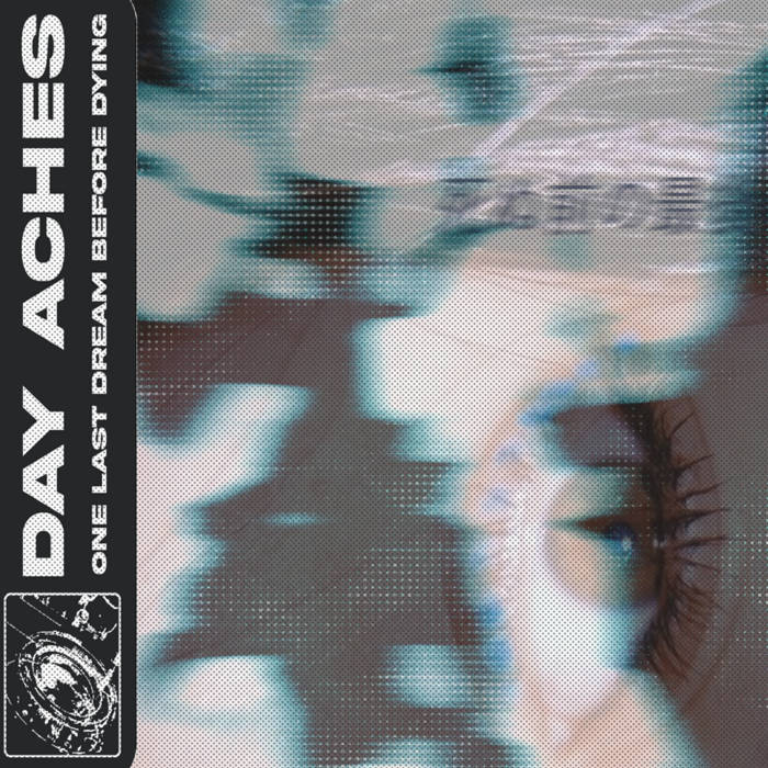 Day Aches – One Last Dream Before Dying