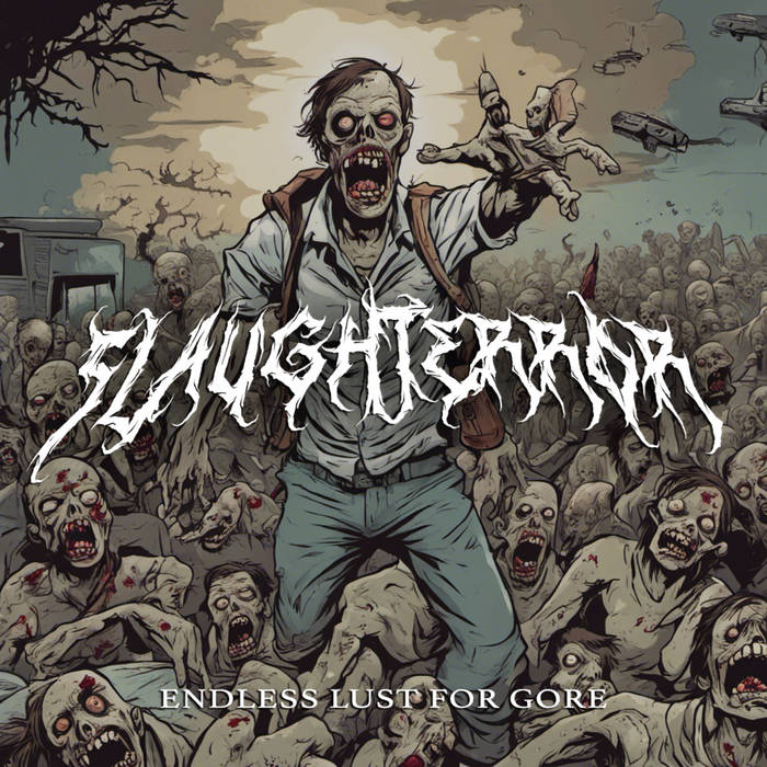 Slaughterror – Endless Lust For Gore