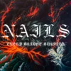 Nails – Every Bridge Burning