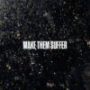 Make Them Suffer – S/T