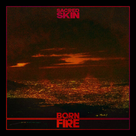 Sacred Skin – Born In Fire