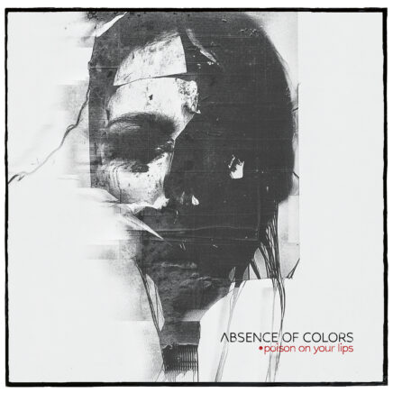Absence Of Colors – Poison On Your Lips