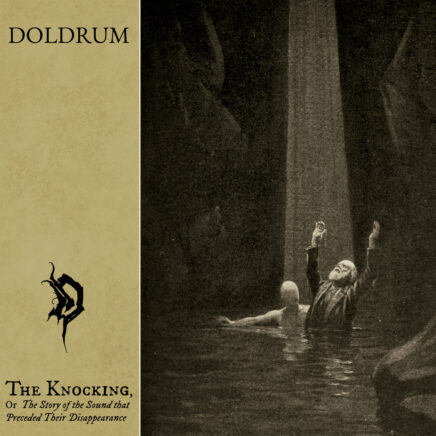 Doldrum – The Knocking, or the Story of the Sound That Preceded Their Disappearance