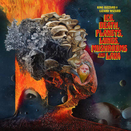 King Gizzard and The Lizard Wizard – Ice, Death, Planets, Lungs, Mushrooms and Lava