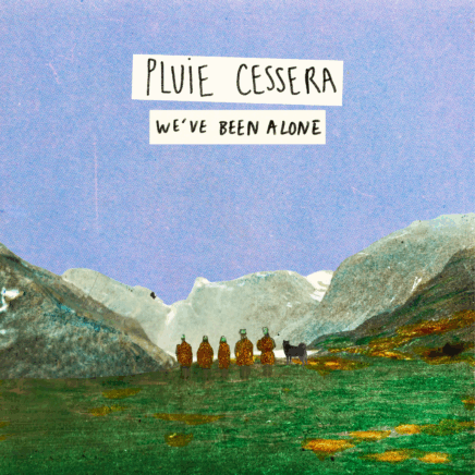 pluie-cessera-weve-been-alone