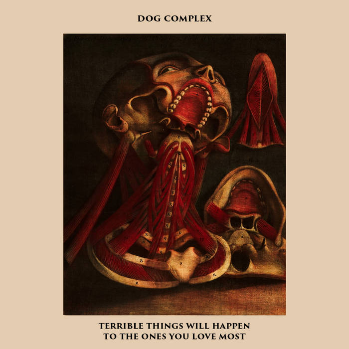 Dog Complex – Terrible Things Will Happen To The Ones You Love Most
