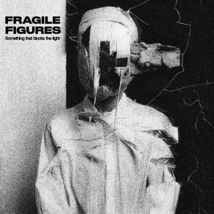 Fragile Figures – Something that blocks the light
