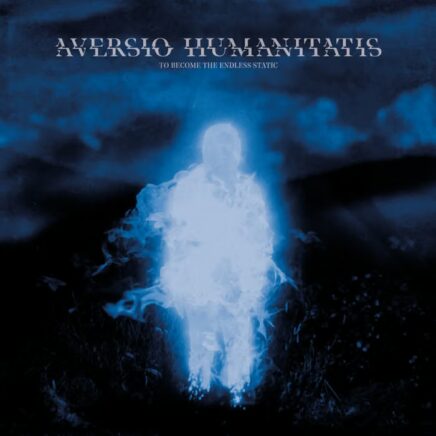 Aversio Humanitatis – To Become the Endless Static