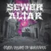 Sewer Altar – Fever Dreams Of Vengeance
