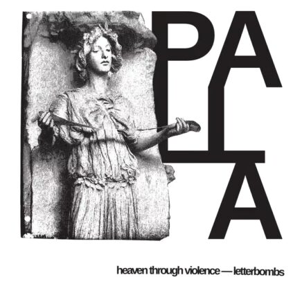 Heaven Through Violence & Letterbombs – Palla