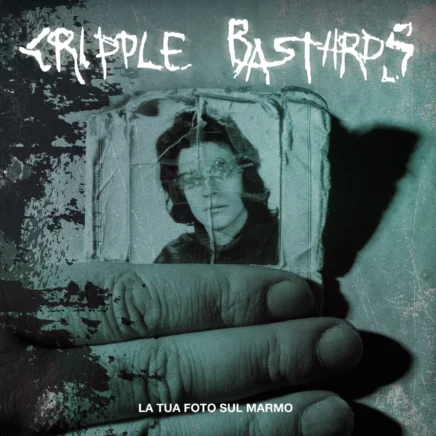 Cripple Bastards – La tua foto sul marmo