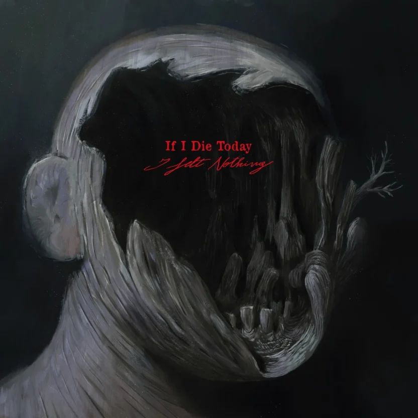 If I Die Today – I Felt Nothing