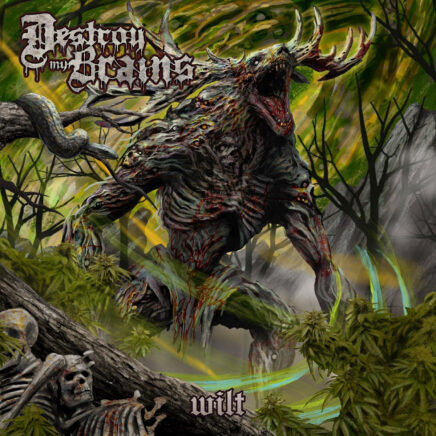 Destroy My Brains – WILT