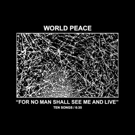 World Peace – For No Man Shall Me See And Live