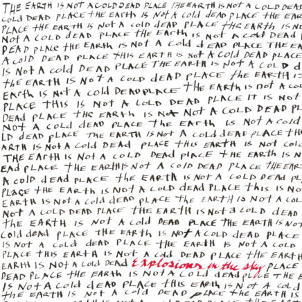 Explosions in the Sky – The Earth Is Not a Cold Dead Place